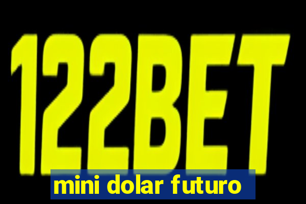 mini dolar futuro